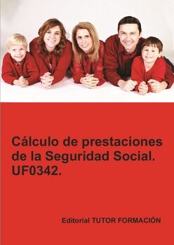 CLCULO DE PRESTACIONES DE LA SEGURIDAD SOCIAL. UF0342.
