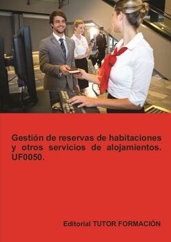 GESTI�N DE RESERVAS DE HABITACIONES Y OTROS SERVICIOS DE ALOJAMIENTOS. UF0050.