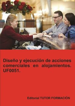DISE�O Y EJECUCI�N DE ACCIONES COMERCIALES EN ALOJAMIENTOS. UF0051.