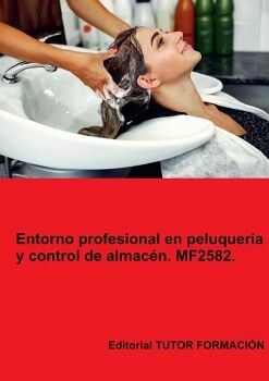 ENTORNO PROFESIONAL EN PELUQUER�A Y CONTROL DE ALMAC�N. MF2582.