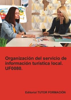 ORGANIZACI�N DEL SERVICIO DE INFORMACI�N TUR�STICA LOCAL. UF0080.