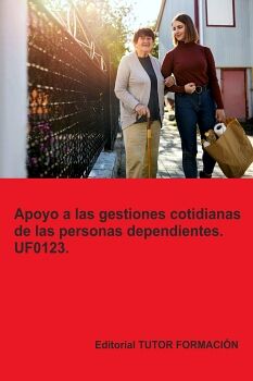 APOYO A LAS GESTIONES COTIDIANAS DE LAS PERSONAS DEPENDIENTES. UF0123.