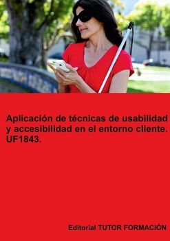 APLICACI�N DE T�CNICAS DE USABILIDAD Y ACCESIBILIDAD EN EL ENTORNO CLIENTE. UF1843.