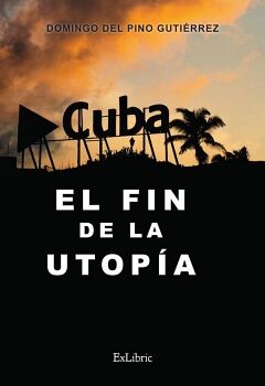 CUBA: EL FIN DE LA UTOPA