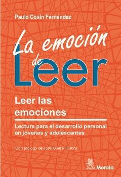 LA EMOCIN DE LEER. LEER LAS EMOCIONES. LECTURA PARA EL DESARROLLO PERSONAL EN JVENES Y ADOLESCENTES
