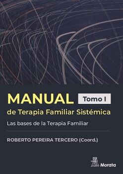 MANUAL DE TERAPIA FAMILIAR SISTMICA. LAS BASES DE LA TERAPIA FAMILIAR. TOMO I