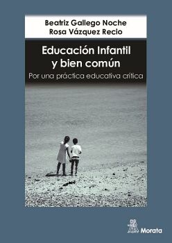 EDUCACI�N INFANTIL Y BIEN COM�N. POR UNA PR�CTICA EDUCATIVA CR�TICA