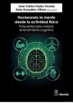 HACKEANDO LA MENTE DESDE LA ACTIVIDAD F�SICA. PROPUESTAS PARA MEJORAR EL RENDIMIENTO COGNITIVO