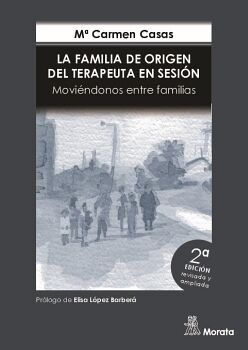 LA FAMILIA DE ORIGEN DEL TERAPEUTA EN SESIN. MOVINDONOS ENTRE FAMILIAS. EDICIN RENOVADA
