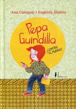 PEPA GUINDILLA. CONTRA EL MUNDO!