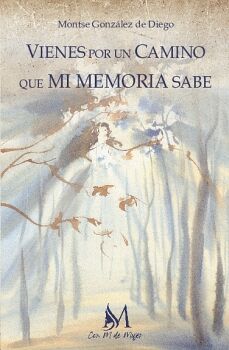 VIENES POR UN CAMINO QUE MI MEMORIA SABE