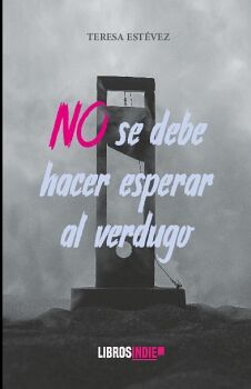 NO SE DEBE HACER ESPERAR AL VERDUGO