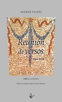REUNI�N DE VERSOS (ESCRITOS ENTRE 1964 Y 2018). REUNIDOS PARA PERPLEJIDAD DE LOS AUSENTES