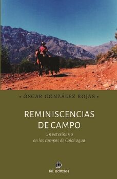 REMINISCENCIAS DE CAMPO. UN VETERINARIO EN LOS CAMPOS DE COLCHAGUA