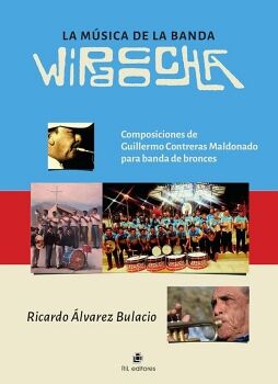 LA MSICA DE LA BANDA WIRACOCHA. COMPOSICIONES DE GUILLERMO CONTRERAS MALDONADO PARA BANDA DE BRONCES