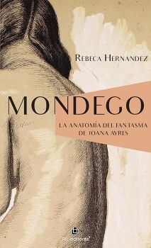 MONDEGO SEGUIDO DE LA ANATOMIA DEL FANTASMA DE JOANA AYRES