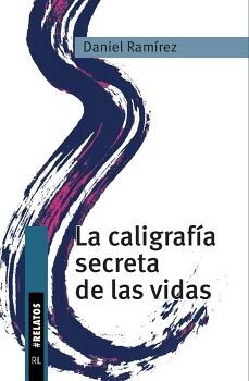 LA CALIGRAF�A SECRETA DE LAS VIDAS. RELATOS