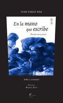 EN LA MANO QUE ESCRIBE (POESA 2007 2022)