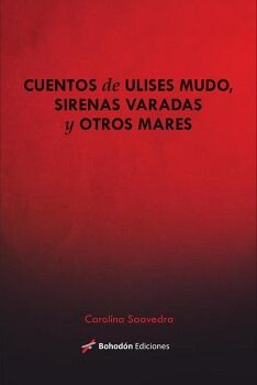 CUENTOS DE ULISES MUDOS, SIRENAS VARADAS Y OTROS MARES
