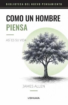 COMO UN HOMBRE PIENSA AS� ES SU VIDA