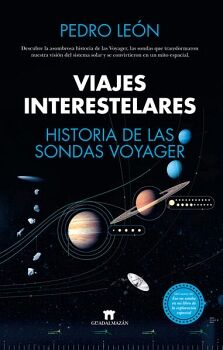 VIAJES INTERESTELARES. HISTORIA DE LAS SONDAS VOYAGER