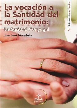 LA VOCACIN A LA SANTIDAD DEL MATRIMONIO: LA CARIDAD CONYUGAL