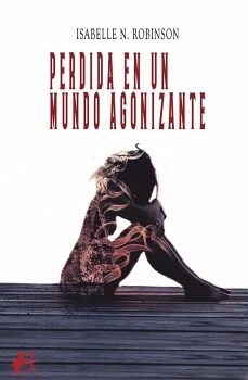 PERDIDA EN UN MUNDO AGONIZANTE