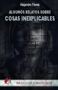 ALGUNOS RELATOS SOBRE COSAS INEXPLICABLES