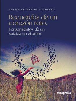 RECUERDOS DE UN CORAZN ROTO. PENSAMIENTOS DE UN SUICIDA EN EL AMOR