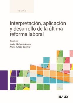 INTERPRETACI�N, APLICACI�N Y DESARROLLO DE LA �LTIMA REFORMA LABORAL