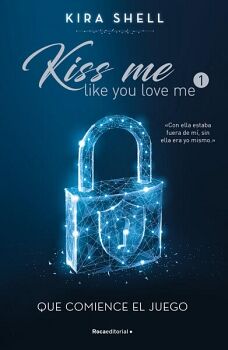 QUE COMIENCE EL JUEGO ( KISS ME LIKE YOU LOVE ME 1 )