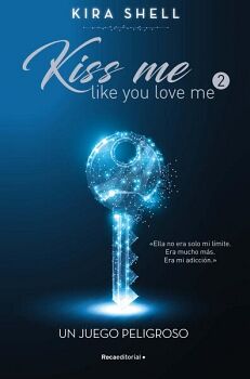 UN JUEGO PELIGROSO ( KISS ME LIKE YOU LOVE ME 2 )