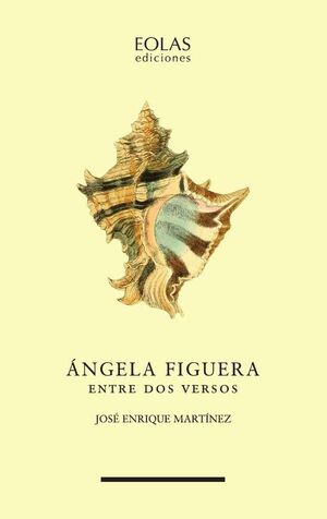 �NGELA FIGUERA. ENTRE DOS VERSOS