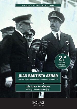 JUAN BAUTISTA AZNAR. MARINO Y PRESIDENTE DEL GOBIERNO DE ALFONSO XIII