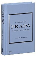 PEQUEO LIBRO DE PRADA -LA HISTORIA DE LA ICNICA CASA DE MODA-