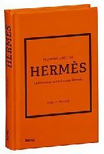 PEQUEO LIBRO DE HERMS -LA HISTORIA DE LA ICNICA CASA DE MODA-