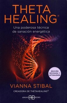 THETAHEALING. UNA PODEROSA TCNICA DE SANACIN ENERGTICA. (EDICIN REVISADA Y ACTUALIZADA)