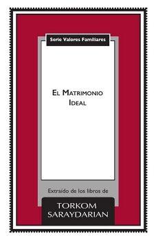 VALORES FAMILIARES: EL MATRIMONIO IDEAL