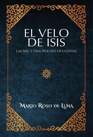 EL VELO DE ISIS. LAS MIL Y UNA NOCHES OCULTISTAS