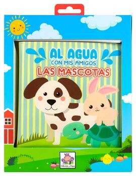 LIBRO INFANTIL PARA LA HORA DEL BAO: AL AGUA CON MIS AMIGOS: MASCOTAS