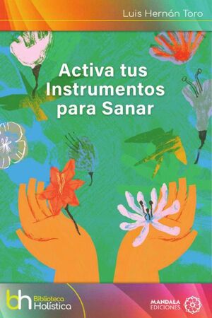 ACTIVA TUS INSTRUMENTOS PARA SANAR