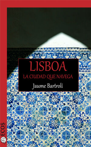 LISBOA, LA CIUDAD QUE NAVEGA