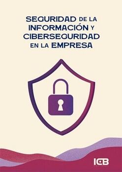 SEGURIDAD DE LA INFORMACI�N Y CIBERSEGURIDAD EN LA EMPRESA