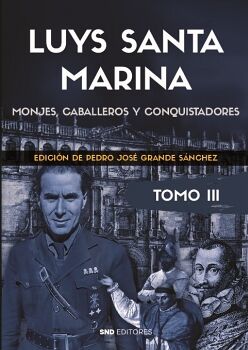 LUYS SANTA MARINA. OBRAS. TOMO III MONJES, CABALLEROS Y CONQUISTADORES