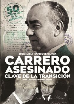 CARRERO ASESINADO. CLAVE DE LA TRANSICI�N