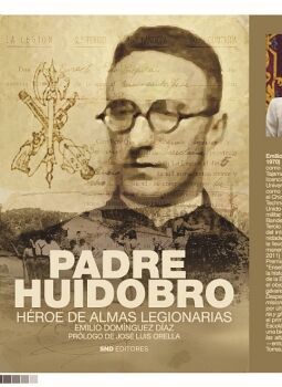 PADRE HUIDOBRO. HROE DE ALMAS LEGIONARIAS