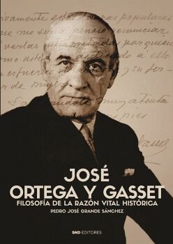 JOS ORTEGA Y GASSET. FILOSOFA DE LA RAZN VITAL HISTRICA