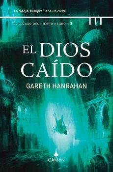 EL DIOS CA�DO (EL LEGADO DEL HIERRO NEGRO 3)