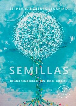 SEMILLAS, RELATOS TERAP�UTICOS PARA ALMAS AUDACES 3� ED.