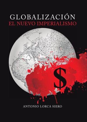 GLOBALIZACI�N, EL NUEVO IMPERIALISMO